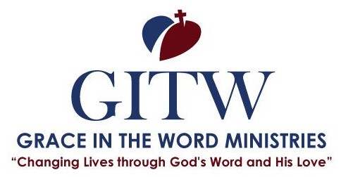 Grace In The Word Ministries — Changing Lives Through God's Word and His Love